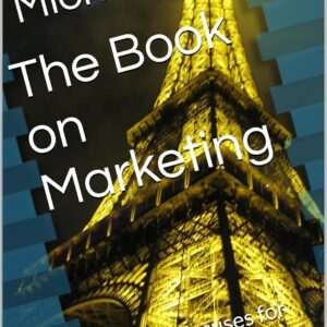 The Book on Marketing: No More Excuses for Marketing Inaction (Kindle)
