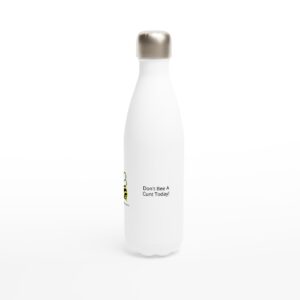 “Don’t Bee A Cunt Today!” White 17oz Stainless Steel Water Bottle